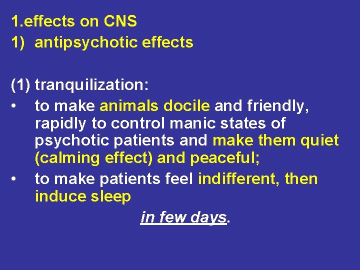 1. effects on CNS 1) antipsychotic effects (1) tranquilization: • to make animals docile