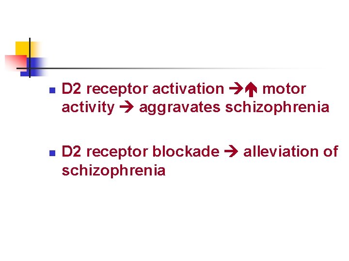 n n D 2 receptor activation motor activity aggravates schizophrenia D 2 receptor blockade