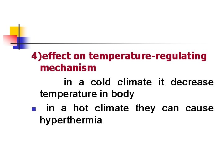 4)effect on temperature-regulating mechanism in a cold climate it decrease temperature in body n