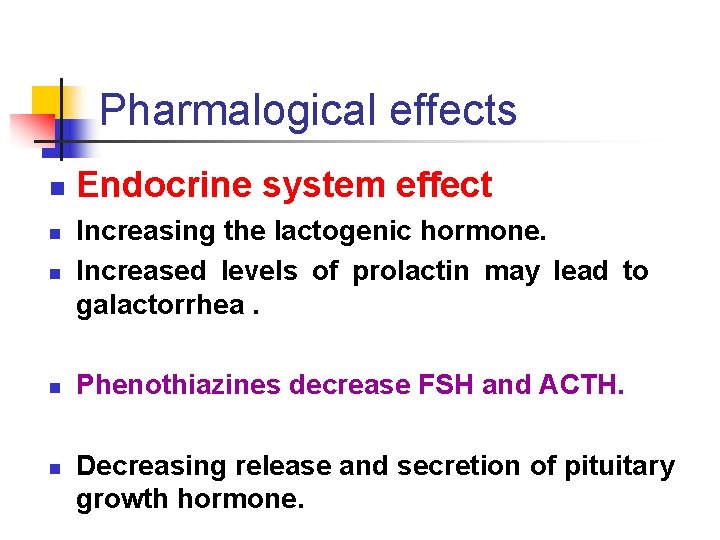 Pharmalogical effects n Endocrine system effect n Increasing the lactogenic hormone. Increased levels of