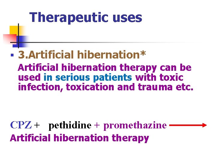 Therapeutic uses § 3. Artificial hibernation* Artificial hibernation therapy can be used in serious