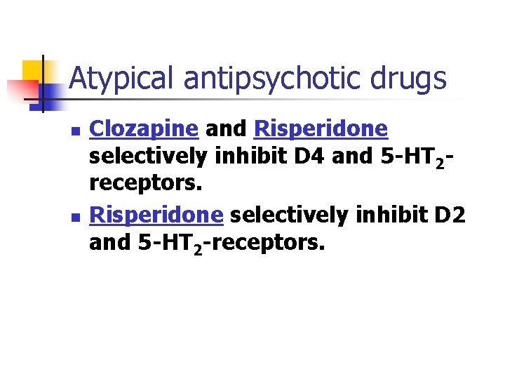 Atypical antipsychotic drugs n n Clozapine and Risperidone selectively inhibit D 4 and 5
