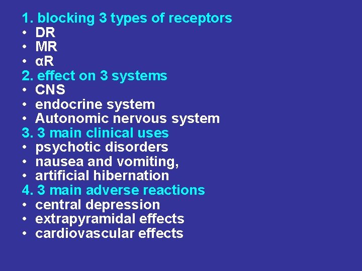 1. blocking 3 types of receptors • DR • MR • αR 2. effect