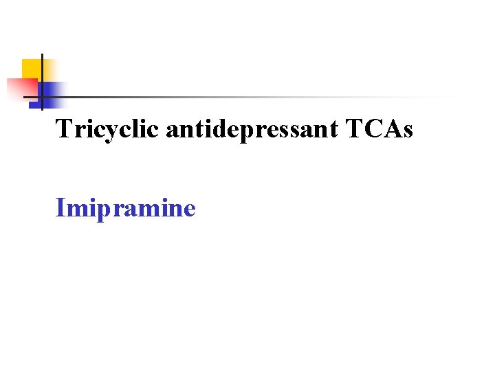 Tricyclic antidepressant TCAs Imipramine 