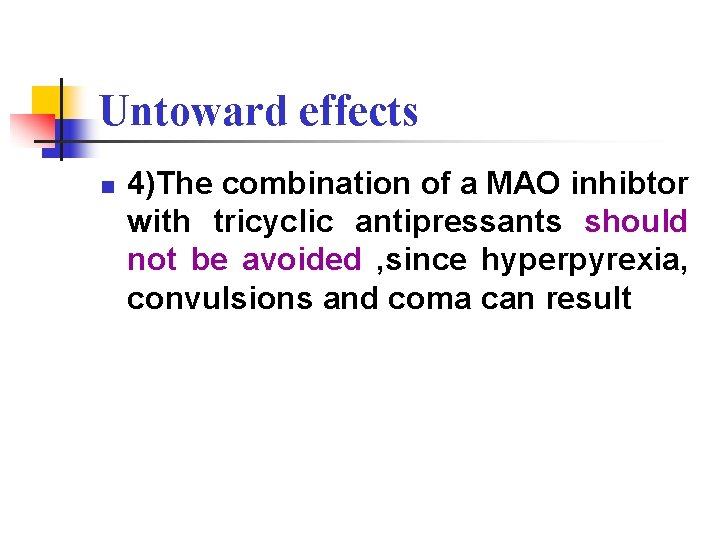 Untoward effects n 4)The combination of a MAO inhibtor with tricyclic antipressants should not