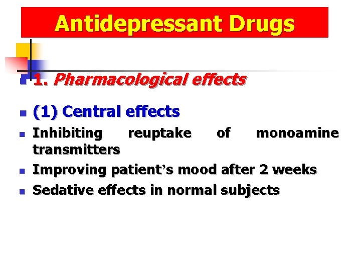 Antidepressant Drugs n 1. Pharmacological effects n (1) Central effects n n n Inhibiting