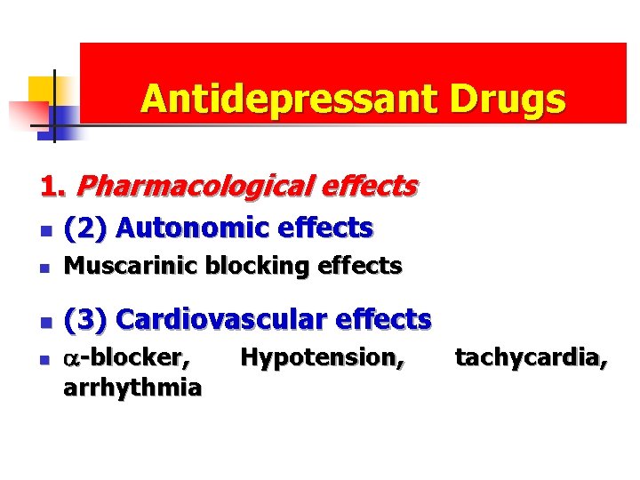 Antidepressant Drugs 1. Pharmacological effects n (2) Autonomic effects n Muscarinic blocking effects n