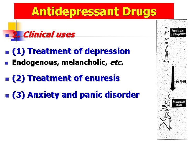 Antidepressant Drugs n 2. Clinical uses n (1) Treatment of depression n Endogenous, melancholic,