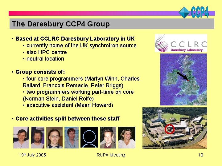 The Daresbury CCP 4 Group • Based at CCLRC Daresbury Laboratory in UK •