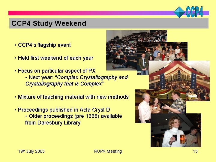 CCP 4 Study Weekend • CCP 4’s flagship event • Held first weekend of
