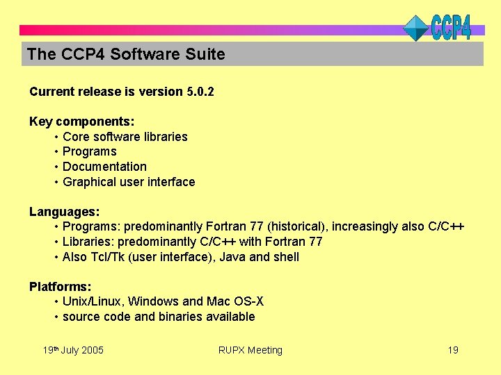 The CCP 4 Software Suite Current release is version 5. 0. 2 Key components: