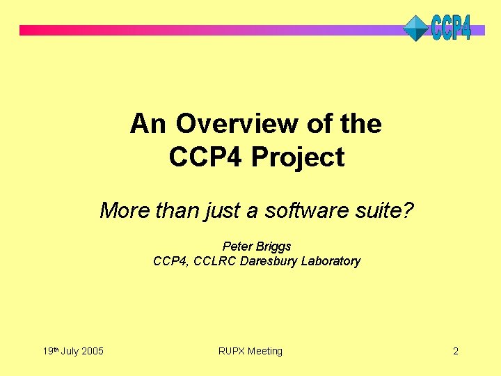 An Overview of the CCP 4 Project More than just a software suite? Peter
