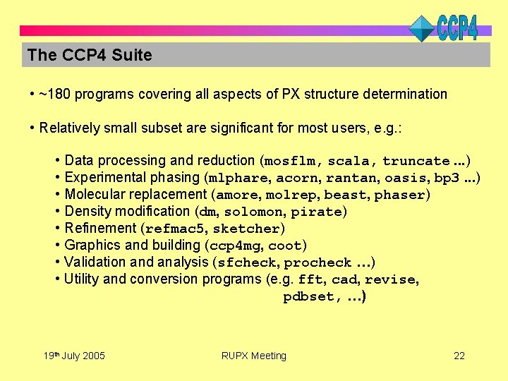 The CCP 4 Suite • ~180 programs covering all aspects of PX structure determination