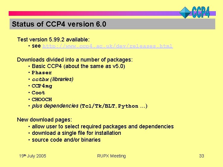 Status of CCP 4 version 6. 0 Test version 5. 99. 2 available: •