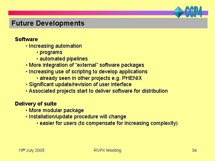 Future Developments Software • Increasing automation • programs • automated pipelines • More integration