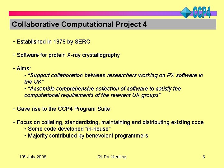 Collaborative Computational Project 4 • Established in 1979 by SERC • Software for protein