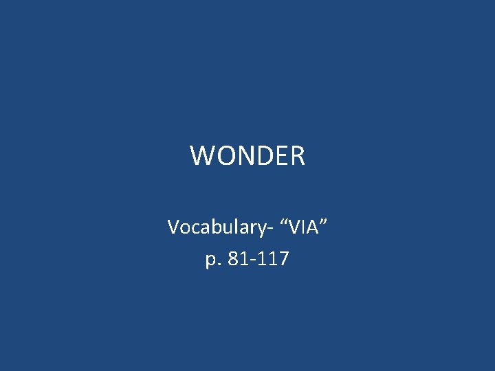 WONDER Vocabulary- “VIA” p. 81 -117 