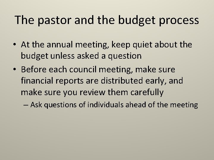 The pastor and the budget process • At the annual meeting, keep quiet about The pastor and the budget process • At the annual meeting, keep quiet about