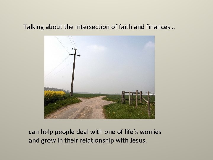 Talking about the intersection of faith and finances… can help people deal with one Talking about the intersection of faith and finances… can help people deal with one