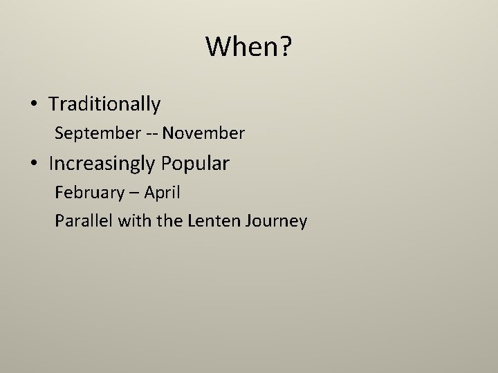 When? • Traditionally September -- November • Increasingly Popular February – April Parallel with When? • Traditionally September -- November • Increasingly Popular February – April Parallel with