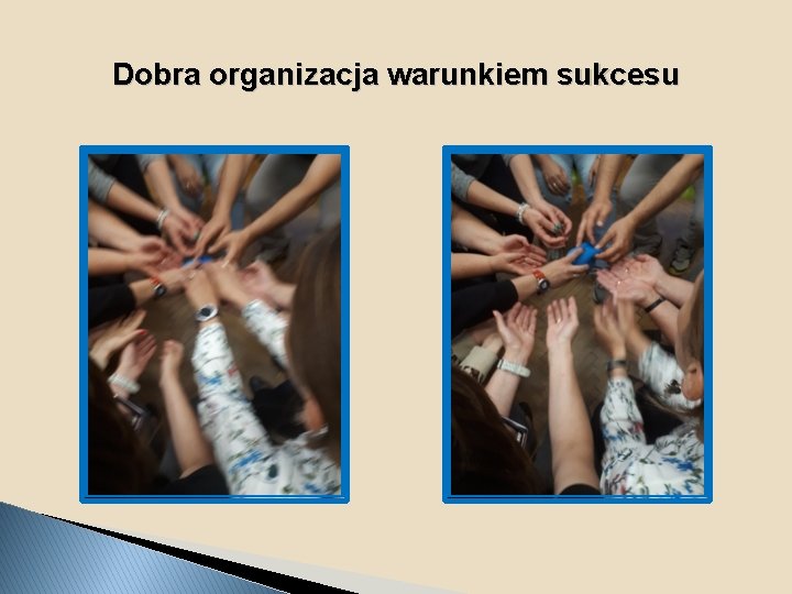 Dobra organizacja warunkiem sukcesu 