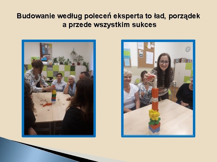 Budowanie według poleceń eksperta to ład, porządek a przede wszystkim sukces 