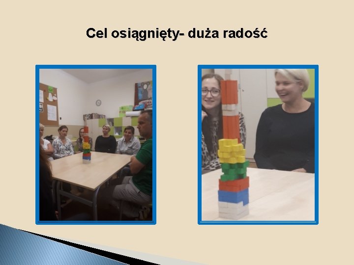 Cel osiągnięty- duża radość 