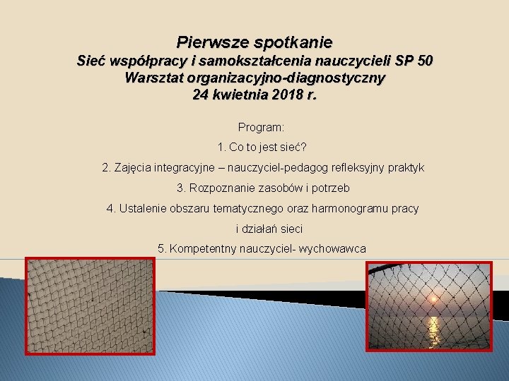 Pierwsze spotkanie Sieć współpracy i samokształcenia nauczycieli SP 50 Warsztat organizacyjno-diagnostyczny 24 kwietnia 2018