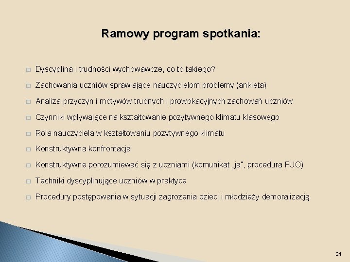 Ramowy program spotkania: � Dyscyplina i trudności wychowawcze, co to takiego? � Zachowania uczniów