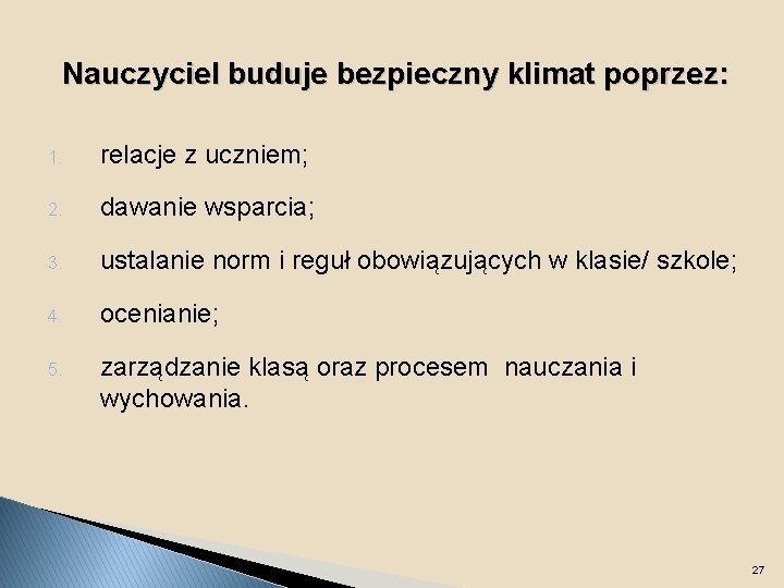 Nauczyciel buduje bezpieczny klimat poprzez: 1. relacje z uczniem; 2. dawanie wsparcia; 3. ustalanie