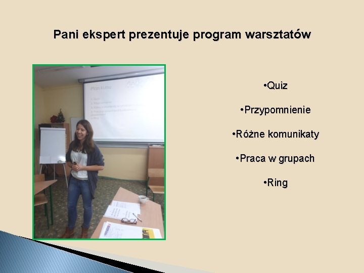 Pani ekspert prezentuje program warsztatów • Quiz • Przypomnienie • Różne komunikaty • Praca