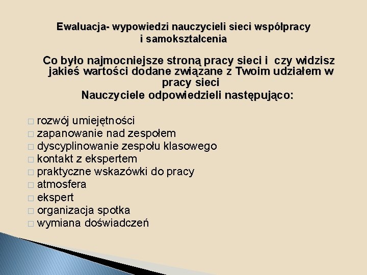 Ewaluacja- wypowiedzi nauczycieli sieci współpracy i samokształcenia Co było najmocniejsze stroną pracy sieci i