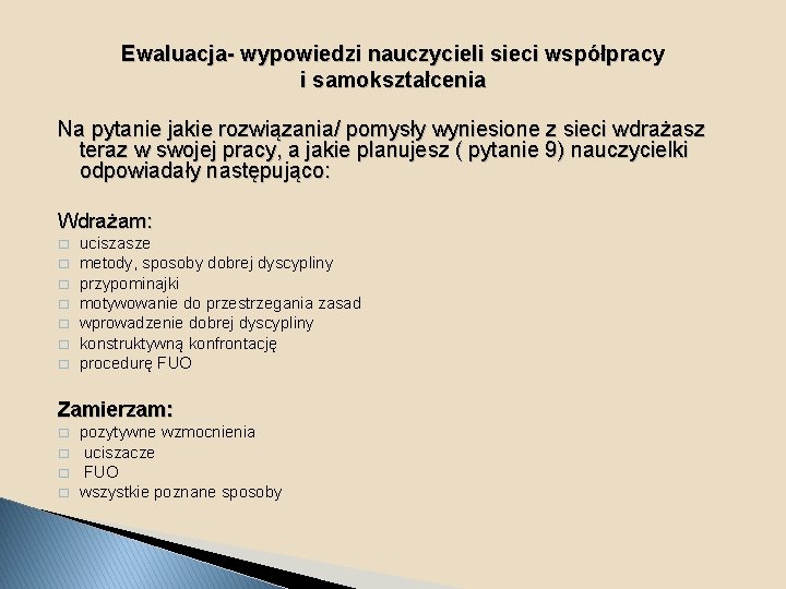 Ewaluacja- wypowiedzi nauczycieli sieci współpracy i samokształcenia Na pytanie jakie rozwiązania/ pomysły wyniesione z