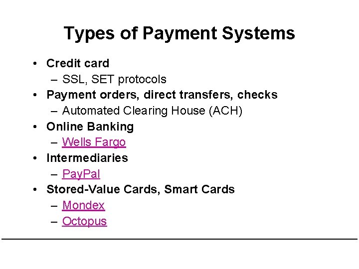 Types of Payment Systems • Credit card – SSL, SET protocols • Payment orders,