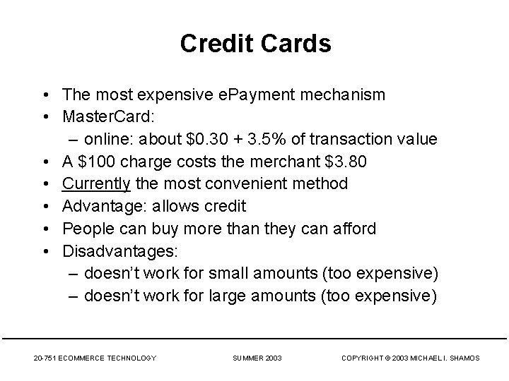 Credit Cards • The most expensive e. Payment mechanism • Master. Card: – online: