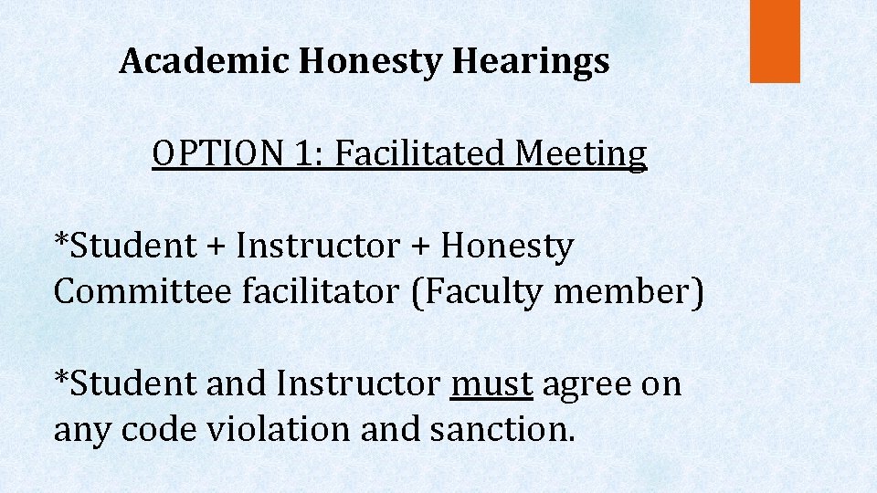 Academic Honesty Hearings OPTION 1: Facilitated Meeting *Student + Instructor + Honesty Committee facilitator