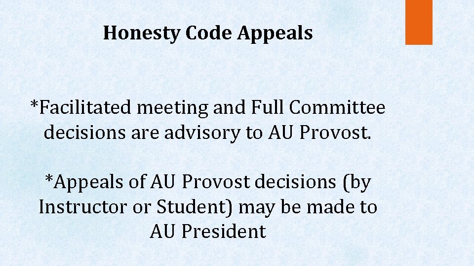 Honesty Code Appeals *Facilitated meeting and Full Committee decisions are advisory to AU Provost.