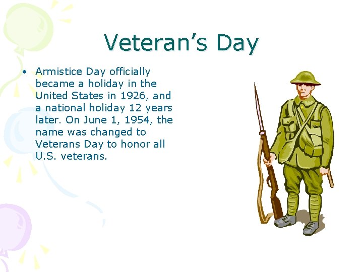 Veteran’s Day • Armistice Day officially became a holiday in the United States in