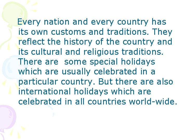  Every nation and every country has its own customs and traditions. They reflect