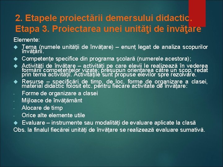 2. Etapele proiectării demersului didactic. Etapa 3. Proiectarea unei unităţi de învăţare Elemente: Tema