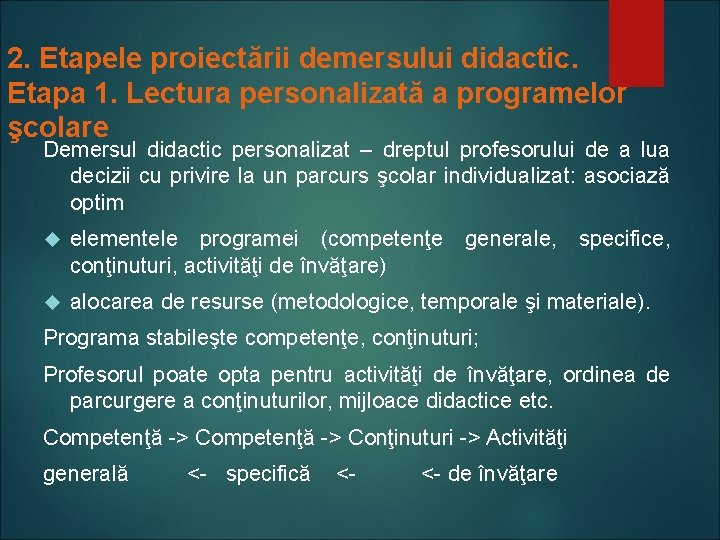 2. Etapele proiectării demersului didactic. Etapa 1. Lectura personalizată a programelor şcolare Demersul didactic