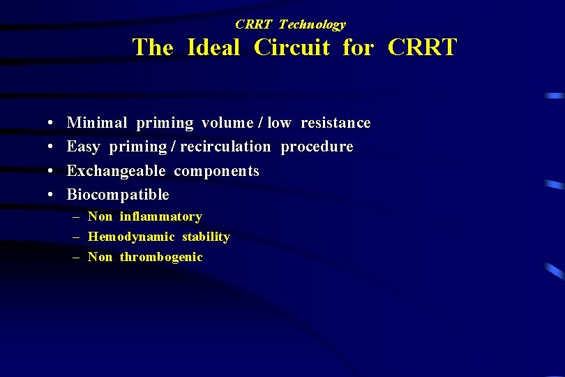 CRRT Technology The Ideal Circuit for CRRT • • Minimal priming volume / low