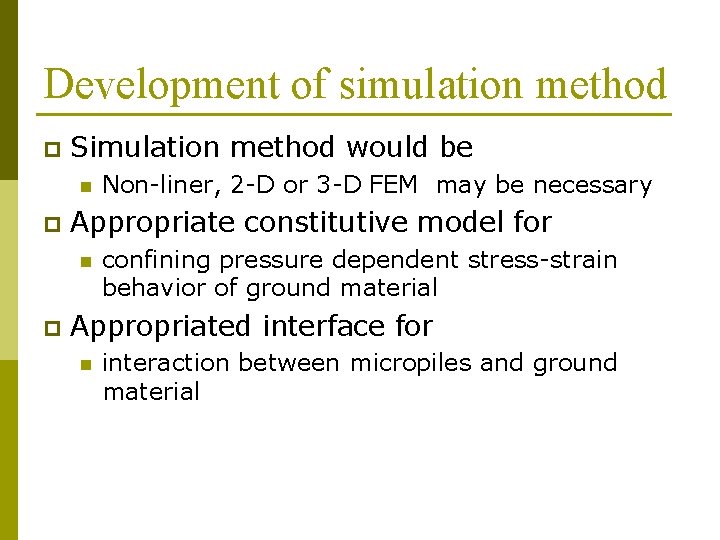 Development of simulation method p Simulation method would be n p Appropriate constitutive model