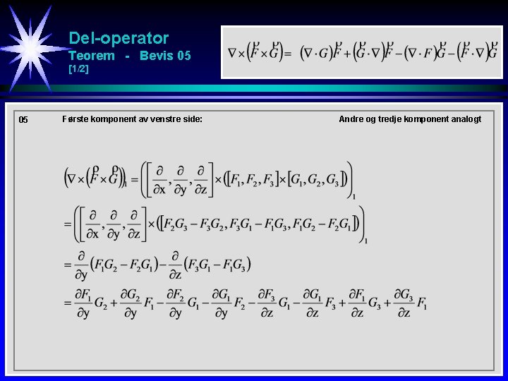 Del-operator Teorem - Bevis 05 [1/2] 05 Første komponent av venstre side: Andre og
