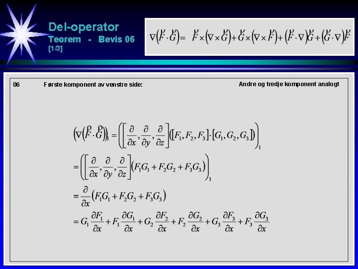 Del-operator Teorem - Bevis 06 [1/3] 06 Første komponent av venstre side: Andre og