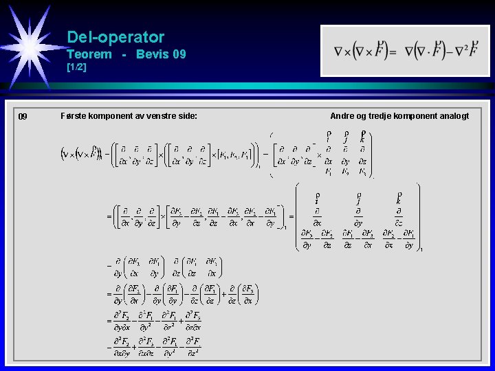 Del-operator Teorem - Bevis 09 [1/2] 09 Første komponent av venstre side: Andre og
