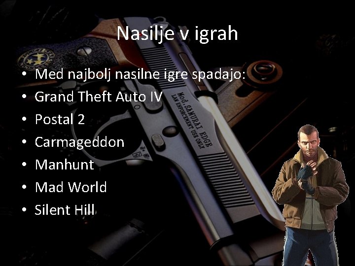 Nasilje v igrah • • Med najbolj nasilne igre spadajo: Grand Theft Auto IV