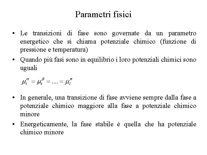 Parametri fisici • Le transizioni di fase sono governate da un parametro energetico che
