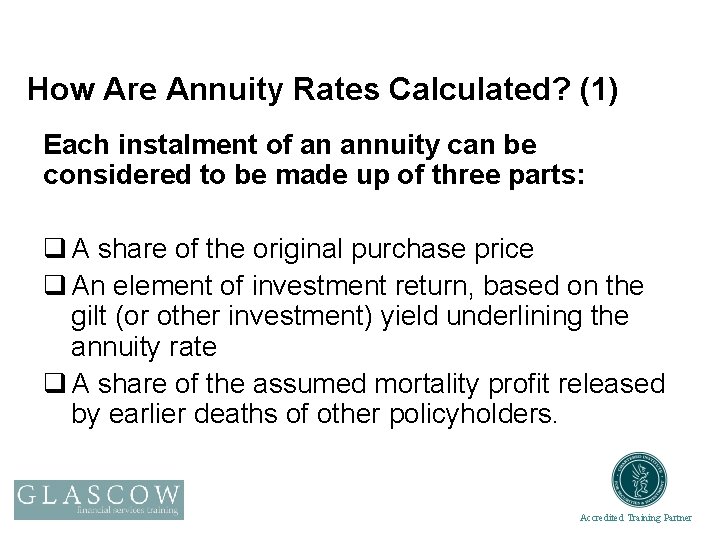 How Are Annuity Rates Calculated? (1) Each instalment of an annuity can be considered