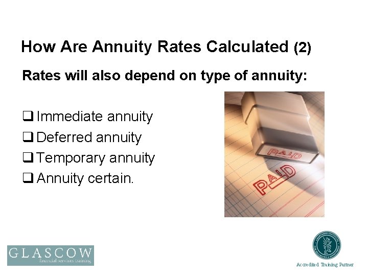 How Are Annuity Rates Calculated (2) Rates will also depend on type of annuity: